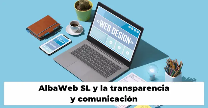 AlbaWeb SL y la transparencia y comunicación