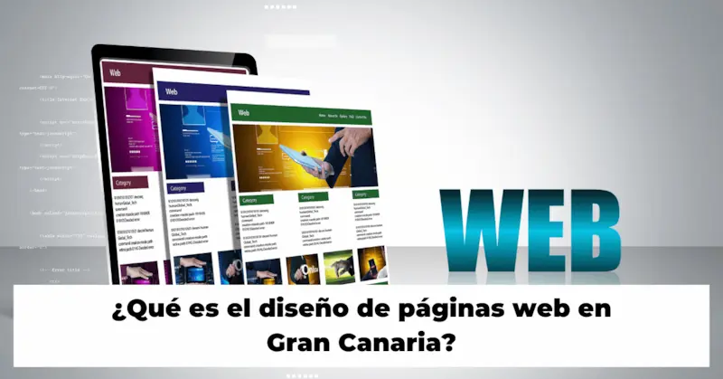¿Qué es el diseño de páginas web en Gran Canaria?