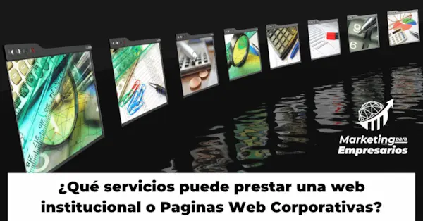 Qué servicios puede prestar una web institucional o Paginas Web Corporativas